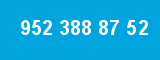 952 388 87 52